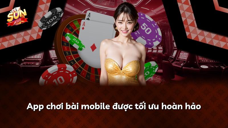 App chơi bài mobile được tối ưu hoàn hảo
