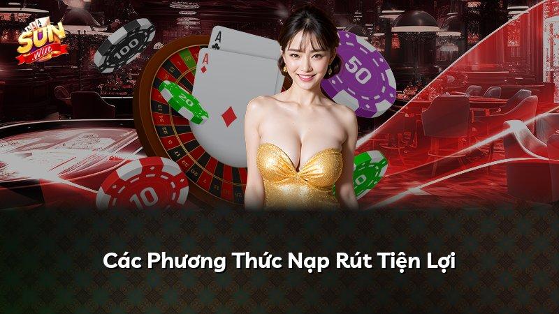 Các Phương Thức Nạp Rút Tiện Lợi