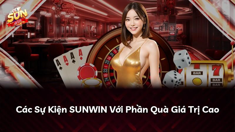 Các Sự Kiện SUNWIN Với Phần Quà Giá Trị Cao