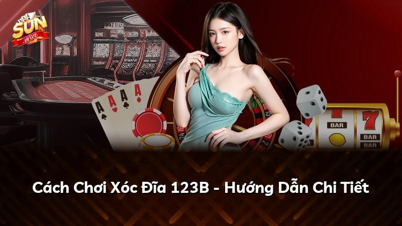 Cách Chơi Xóc Đĩa 123B - Hướng Dẫn Chi Tiết