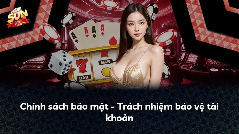 Chính sách bảo mật - Trách nhiệm bảo vệ tài khoản