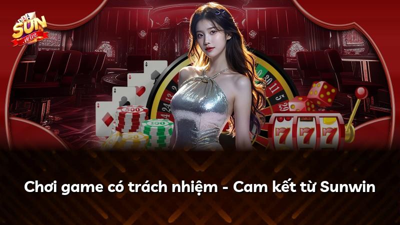 Chơi game có trách nhiệm - Cam kết từ Sunwin
