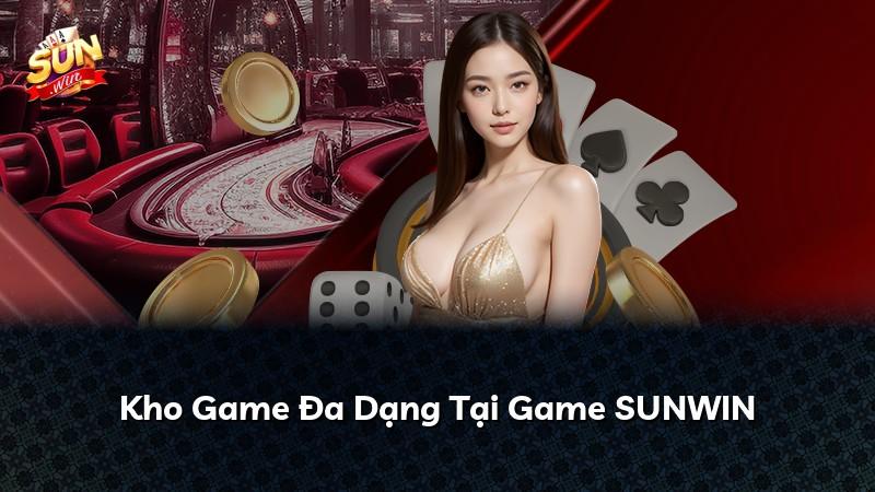 Kho Game Đa Dạng Tại Game SUNWIN