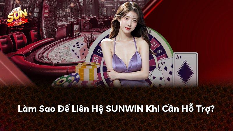 Làm Sao Để Liên Hệ SUNWIN Khi Cần Hỗ Trợ?