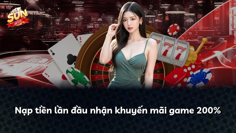 Nạp tiền lần đầu nhận khuyến mãi game 200%
