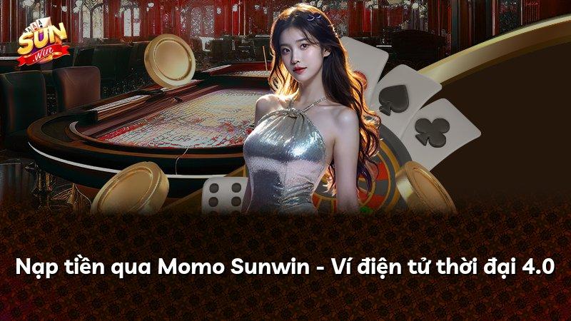 Nạp tiền qua Momo Sunwin - Ví điện tử thời đại 4.0