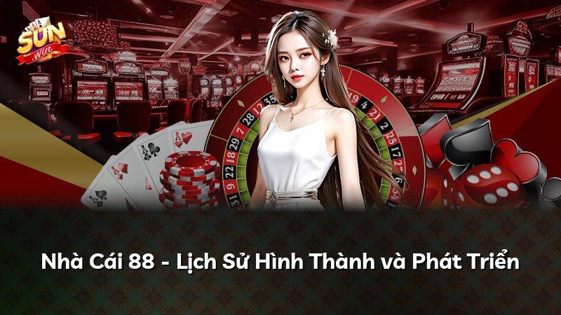 Nhà Cái 88 - Lịch Sử Hình Thành và Phát Triển