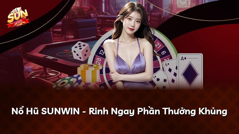 Nổ Hũ SUNWIN - Rinh Ngay Phần Thưởng Khủng