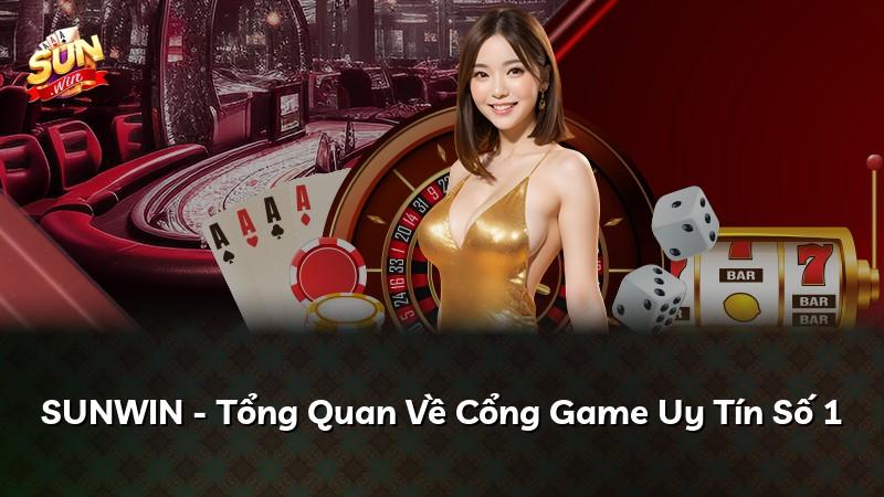 SUNWIN - Tổng Quan Về Cổng Game Uy Tín Số 1