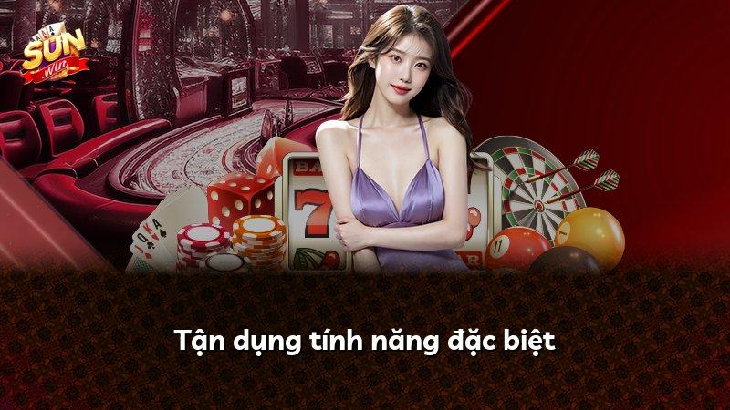 Tận dụng tính năng đặc biệt